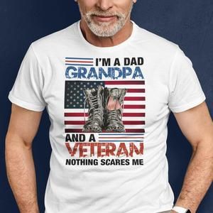 Im A Dad Grandpa Veteran Shirt Nothing Scares Me